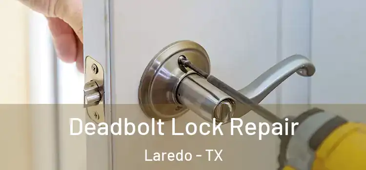  Deadbolt Lock Repair Laredo - TX