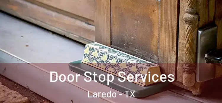  Door Stop Services Laredo - TX