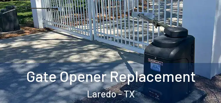  Gate Opener Replacement Laredo - TX